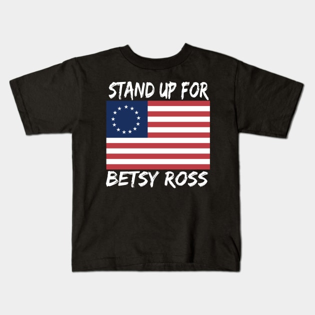 STAND UP FOR BETSY ROSS Kids T-Shirt by BlackSideDesign